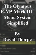 The Olympus E-M5 Mark III Menu System Simplified - Paperback