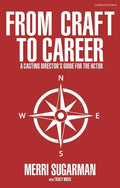 From Craft to Career: A Casting Director's Guide for the Actor - Paperback