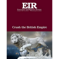 Crush the British Empire: Executive Intelligence Review; Volume 44, Issue 4 - Paperback