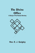 The Divine Office: A Study of the Roman Breviary - Paperback