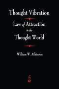 Thought Vibration: The Law of Attraction In The Thought World - Paperback