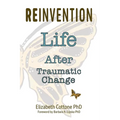 Reinvention: Life After Traumatic Change - Paperback