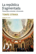 La república fragmentada: Claves para entender a Venezuela - Paperback