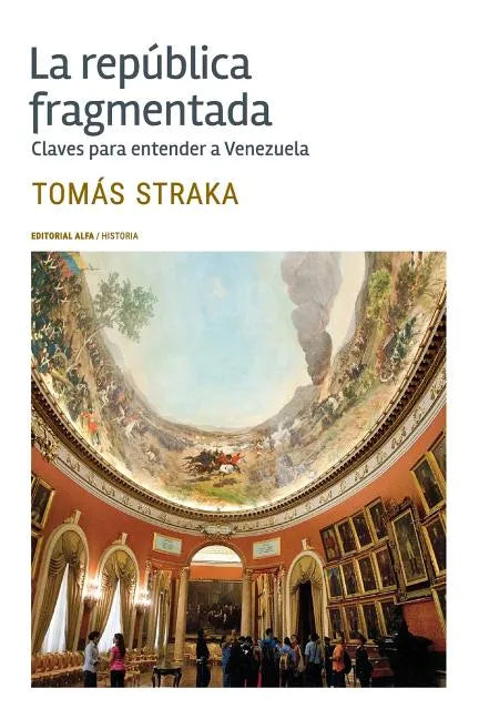 La república fragmentada: Claves para entender a Venezuela - Paperback
