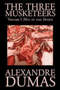 The Three Musketeers, Vol. I by Alexandre Dumas, Fiction, Classics, Historical, Action & Adventure - Paperback