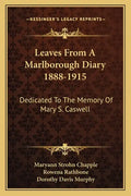 Leaves from a Marlborough Diary 1888-1915: Dedicated to the Memory of Mary S. Caswell - Paperback