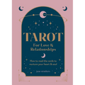Tarot for Love & Relationships: How to Read the Cards to Nurture Your Heart & Soul - Hardcover