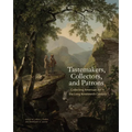 Tastemakers, Collectors, and Patrons: Collecting American Art in the Long Nineteenth Century - Hardcover