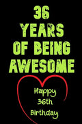 36 Years Of Being Awesome Happy 36th Birthday: 36 Years Old Gift for Boys & Girls - Paperback