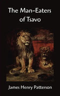 The Man-Eaters of Tsavo and Other East African Adventures - Hardcover