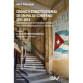 CRÓNICA CONSTITUCIONAL DE UN FALSO GOBIERNO 2011-2012. Supuestamente comandado desde una cama de hospital en La Habana - Paperback