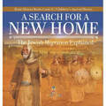A Search for a New Home: The Jewish Migration Explained Rome History Books Grade 6 Children's Ancient History - Hardcover