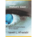Under Mahsa's Gaze: Poems Dedicated to Heroic Iranian Women - Paperback