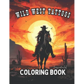 Wild West Tattoo Coloring Book for Adults: Wild West Tattoo Coloring for Relaxation and Creativity - Paperback