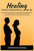 Healing From Narcissistic Abuse: Recover From Empathy-Deficient Relationships & Emotionally-Unavailable People - Paperback