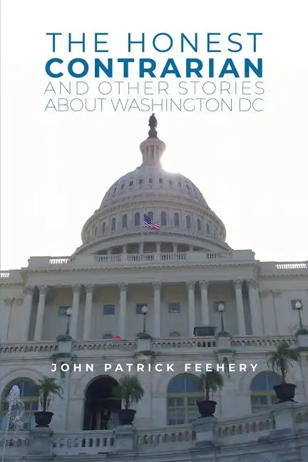 The Honest Contrarian: And Other Stories About Washington DC - Paperback