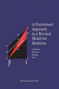 A Nutritional Approach to a Revised Model for Medicine: Is Modern Medicine Helping You? - Paperback