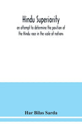 Hindu superiority: an attempt to determine the position of the Hindu race in the scale of nations - Paperback