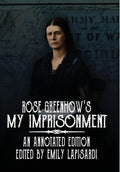 Rose Greenhow's My Imprisonment: An Annotated Edition - Hardcover