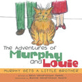 The Adventures of Murphy and Louie: Murphy Gets a Little Brother - Paperback