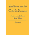 Beethoven and the Catholic Brentanos: The story behind Beethoven's Missa Solemnis - Paperback
