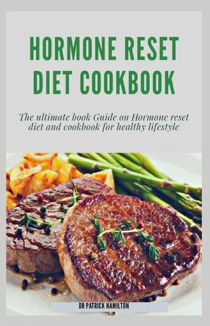 Hormone Reset Diet Cookbook: The ultimate book guide on hormone reset diet and cookbook for healthy lifestyle - Paperback