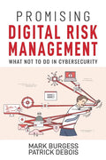 Promising Digital Risk Management: What not to do in Cybersecurity - Paperback