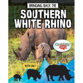Bringing Back the Southern White Rhino - Library Binding