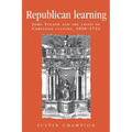 Republican Learning: John Toland and the Crisis of Christian Culture, 1696-1722 - Paperback