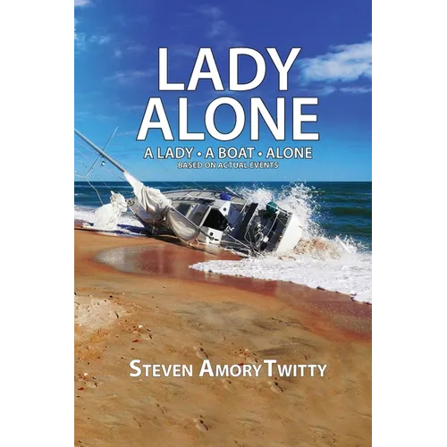 Lady Alone: A Lady - A Boat - Alone - Paperback