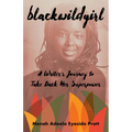 Blackwildgirl: A Writer's Journey to Take Back Her Superpower - Paperback