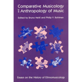 Comparative Musicology and Anthropology of Music: Essays on the History of Ethnomusicology - Paperback