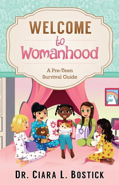 Welcome To Womanhood: A Pre-Teen Survival Guide - Paperback