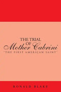 The Trial of Mother Cabrini: The First American Saint - Paperback