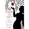 Hard to Get: Twenty-Something Women and the Paradox of Sexual Freedom - Hardcover