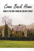 Come Back Home: Home Is The Only Thing We Can Not Forget: Adoption Stories From Adoptees - Paperback