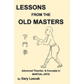 Lessons from the Old Masters: Advanced Theories & Concepts in Martial Arts - Paperback