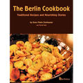 The Berlin Cookbook (Hardcover): Traditional Recipes and Nourishing Stories. the First and Only Cookbook from Berlin, Germany - Hardcover