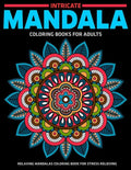 Intricate Mandala Coloring Books For Adults: Relaxing Mandalas Coloring Book For Stress Relieving: Relaxation Mandala Designs - Paperback