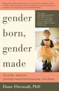 Gender Born, Gender Made: Raising Healthy Gender-Nonconforming Children - Paperback