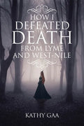How I Defeated Death from Lyme and West-Nile - Paperback