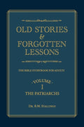 Old Stories & Forgotten Lessons: The Bible Storybook for Adults (Volume I) - Paperback