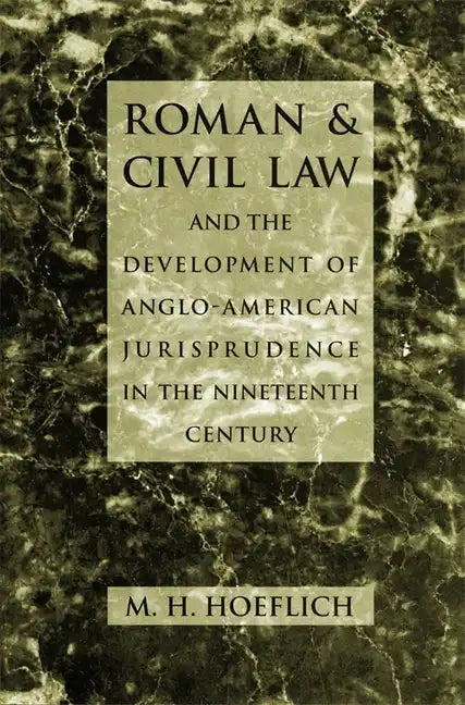 Roman and Civil Law and the Development of Anglo-American Jurisprudence in the Nineteenth Century - Hardcover
