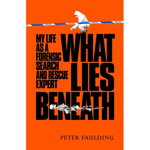 What Lies Beneath: My Life as a Forensic Search and Rescue Expert - Hardcover