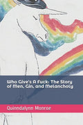 Who Give's A Fuck: The Story of Men, Gin, and Melancholy - Paperback