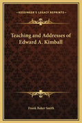 Teaching and Addresses of Edward A. Kimball - Hardcover
