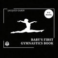 Baby's First Gymnastics Book: Black and White High Contrast Baby Book 0-12 Months on Gymnastics - Paperback