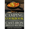 Camping Cookbook - Cast-Iron Skillet Recipes: **Black and White Edition** - Paperback