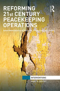 Reforming 21st Century Peacekeeping Operations: Governmentalities of Security, Protection, and Police - Paperback