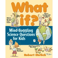 What If: Mind-Boggling Science Questions for Kids - Paperback